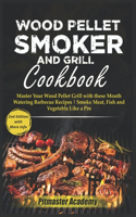 Wood Pellet Smoker and Grill Cookbook