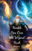 Nimble Pips Over the Wizard Husk