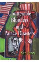 Unutterable Blunders and Palace Disasters