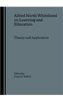 Alfred North Whitehead on Learning and Education: Theory and Application