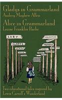 Gladys in Grammarland and Alice in Grammarland