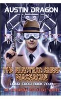 Electric Sheep Massacre (Liquid Cool, Book 4)