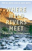 Where Wild Rivers Meet