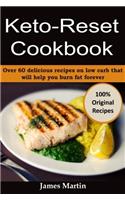 Keto-reset Cookbook: Over 60 Delicious Recipes on Low Carb That Will Help You Burn Fat Forever