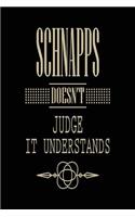 Schnapps Doesn't Judge It Understands