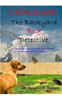 Ceasar the Backyard Bug Detective