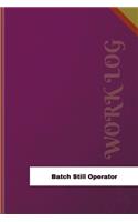 Batch Still Operator Work Log