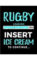 Rugby Loading 75% Insert Ice Cream To Continue