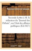 Seconde Lettre À M. Le Rédacteur Du 'Journal Des Débats', Sur l'État Des Affaires Publiques