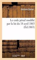 Le Code Pénal Modifié Par La Loi Du 18 Avril 1863
