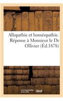 Allopathie Et Homéopathie. Réponse À Monsieur Le Dr Ollivier