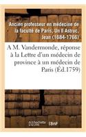 M. Vandermonde, Pour Servir de Réponse À La Lettre d'Un Médecin de Province À Un Médecin de Paris