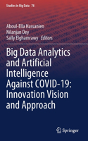Big Data Analytics and Artificial Intelligence Against Covid-19: Innovation Vision and Approach