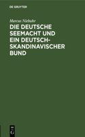 deutsche Seemacht und ein deutsch-skandinavischer Bund