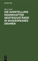 Die Darstellung Krankhafter Geisteszustände in Shakespeares Dramen