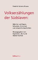 Volkserzahlungen Der Sudslaven: : Marchen Und Sagen, Schwanke, Schnurren Und Erbauliche Geschichten. Mit Balkanvergleichenden Anmerkungen Von Michael G. Meraklis U. Walter Puchner.