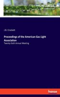 Proceedings of the American Gas Light Association