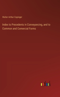 Index to Precedents in Conveyancing, and to Common and Comercial Forms