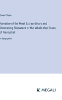 Narrative of the Most Extraordinary and Distressing Shipwreck of the Whale-ship Essex, of Nantucket