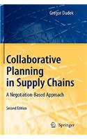 Collaborative Planning in Supply Chains: A Negotiation-Based Approach: A Negotiation-Based Approach