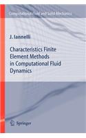 Characteristics Finite Element Methods in Computational Fluid Dynamics