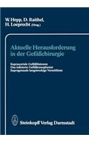 Aktuelle Herausforderung in Der Gefäßchirurgie: Supraaortale Gefäßläsionen Das Infizierte Gefäßtransplantat Supragenuale Langstreckige Verschlüsse