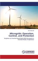 Microgrids: Operation, Control, and Protection