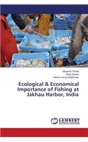 Ecological & Economical Importance of Fishing at Jakhau Harbor, India