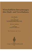 Wirtschaftliche Betrachtungen über Stadt- und Vorortbahnen