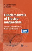 Fundamentals Of Electromagnetism Vacuum Electrodynamics, Media, And Relativity