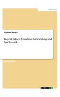 Target2 Salden. Ursachen, Entwicklung und Problematik