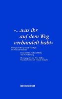 was ihr auf dem Weg verhandelt habt: Beiträge zur Exegese und Theologie des Neuen Testaments. Festschrift für Ferdinand Hahn zum 75. Geburtstag
