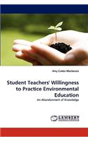 Student Teachers' Willingness to Practice Environmental Education