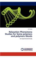 Relaxation Phenomena Studies for Some polymers and polymers blends