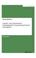 Logistik - eine systematische terminologische Untersuchung Deutsch und Englisch