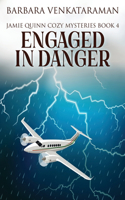 Engaged In Danger: (4 Jamie Quinn Cozy Mysteries)