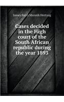 Cases decided in the High court of the South African republic during the year 1893: (English)