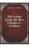 The works of the Rt. Rev. Charles C. Grafton: (English)
