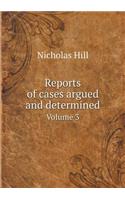 Reports of Cases Argued and Determined Volume 3