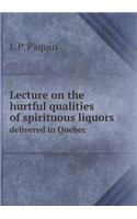 Lecture on the Hurtful Qualities of Spirituous Liquors Delivered in Quebec