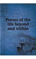 Poems of the Life Beyond and Within