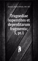 Tragoediae superstites et deperditarum fragmenta