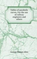 Tables of parabolic curves. For the use of railway engineers and others