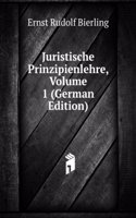 Juristische Prinzipienlehre, Volume 1 (German Edition)