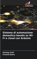 Sistema di automazione domestica basato su Wi-Fi e cloud con Arduino