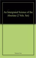 Integrated Science of the Absolute (Set of 2 Vols)