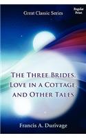 The Three Brides, Love in a Cottage, and Other Tales: (English)