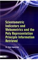 Scientometric Indicators and Webometrics and the Polyrepresentation Principle in Information Retrieval