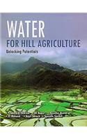 Water for Hill Agriculture - Unlocking Potentials