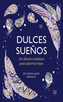 Dulces Sueños: Un Diario Creativo Para Dormir Bien / The Can't Sleep Colouring J Ournal